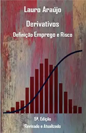 Derivativos: Definição Emprego e Risco - Lauro Araujo Silva Neto