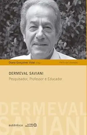 Dermeval Saviani – Pesquisa, Professor e Educador – Diana Gonçalves Vidal