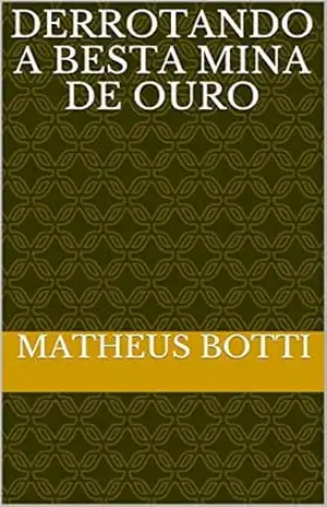 Derrotando a besta mina de ouro – Matheus botti