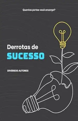 DERROTAS DE SUCESSO – Diversos Autores
