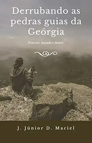 Derrubando as pedras guias da Geórgia. - J. Júnior D.  Maciel