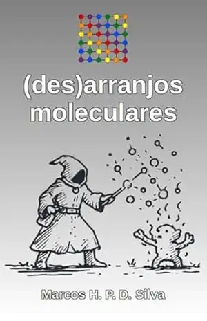 (des)arranjos moleculares: instruções e material para impressão (Dinâmicas matemáticas Livro 13) – Marcos H. P. D. Silva