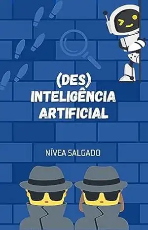 (Des) Inteligência Artificial - Nívea Salgado