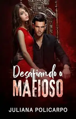 Desafiando o mafioso – Juliana Policarpo