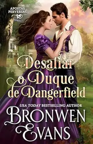 Desafiar o Duque de Dangerfield: Inimigos do romance da regência dos amantes (Apostas Perversas Livro 1) – Bronwen Evans