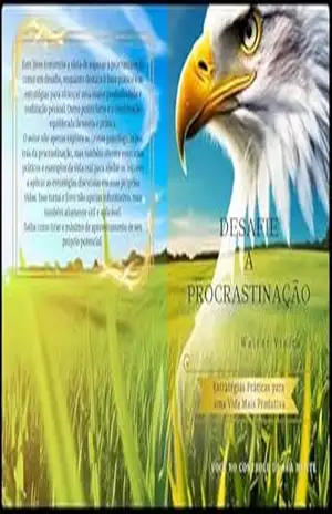 Desafie a Procrastinação: Estratégias Práticas para uma Vida Mais Produtiva – Walter Vieira