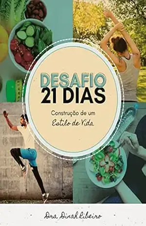 Desafio 21 dias: construção de um estilo de vida – Dinah Ribeiro