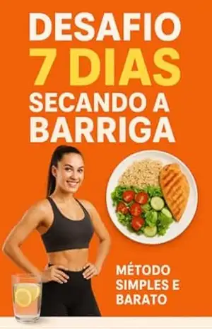 Desafio 7 Dias Secando a Barriga: Método simples e barato para eliminar até 3kg em uma semana — direto do seu celular! – ADRIANO GUIMARAES