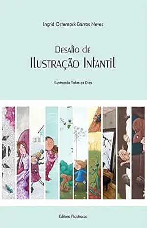 Desafio de Ilustração Infantil: Ilustrando Todos os Dias - Ingrid Osternack Barros Neves
