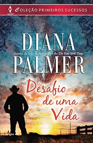 Desafio de uma Vida (Harlequin Primeiros Sucessos Livro 49) – Diana Palmer