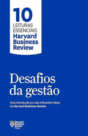 Desafios da Gestão - Harvard Business Review