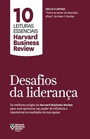 Desafios da liderança (10 leituras essenciais – HBR) - Harvard Business Review