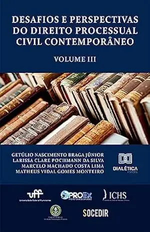 Desafios e Perspectivas do Direito Processual Civil Contemporâneo: Volume 3 – Matheus Monteiro