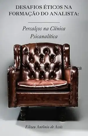 Desafios Éticos Na Formação Do Analista: – Elizeu Antônio De Assis