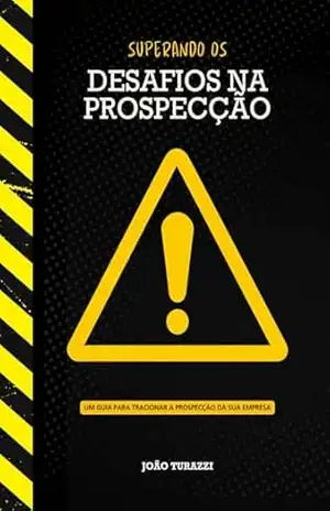 Desafios na Pré Vendas: Estratégias e Insights para superar obstáculos e alavancar resultados – João  Turazzi