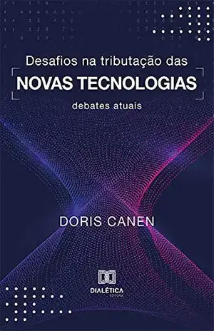 Desafios na Tributação das Novas Tecnologias: debates atuais - Doris Canen