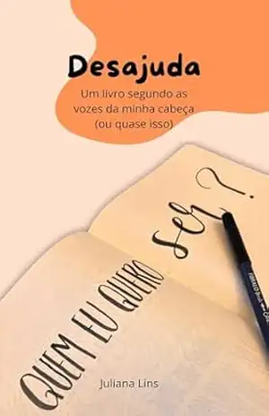 Desajuda: Um livro segundo as vozes da minha cabeça (ou quase isso) – Juliana  Lins