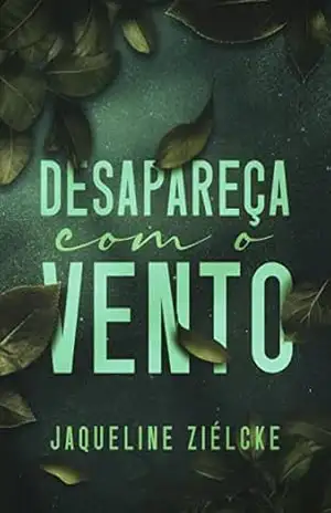 Desapareça com o vento – Jaqueline Ziélcke