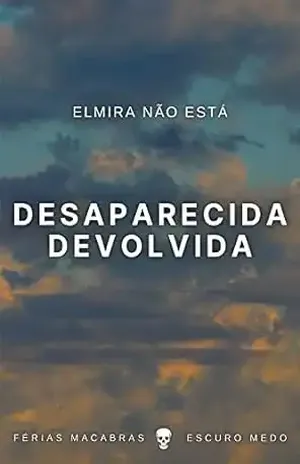 Desaparecida Devolvida: Coleção Férias Macabras – Elmira Não Está