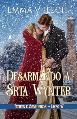 Desarmando a Srta. Wynter (Patifes & Cavalheiros Livro 17) – Emma V Leech