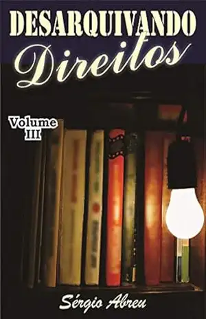 Desarquivando Direitos: Volume 3 – Sérgio Abreu