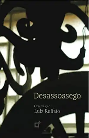 Desassossego: Antologia de contos organizada por Luiz Ruffato - Cíntia Moscovich