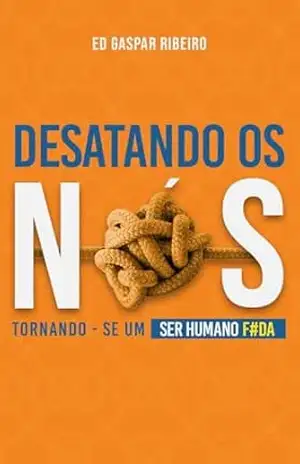 Desatando os Nós: Te ajudando a ser FODA – Ed  Gaspar Ribeiro