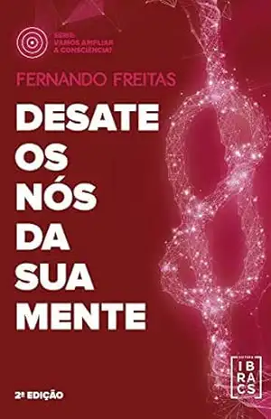 Desate os nós da sua mente – Fernando  Freitas