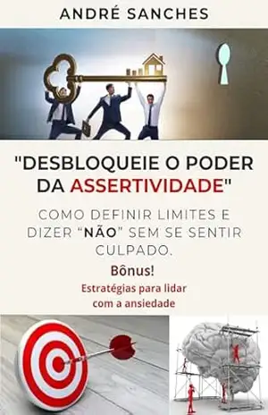 "Desbloqueie o poder da assertividade": Como definir limites e dizer "não" sem sentir culpa? - André Sanches