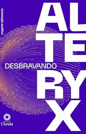 Desbravando Alteryx: Automação Analítica - Ranyaky  Vilela