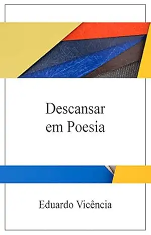 Descansar em Poesia – Eduardo Vicência