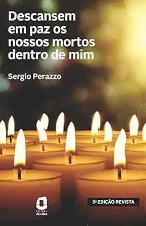 Descansem em paz os nossos mortos dentro de mim – Sergio Perazzo
