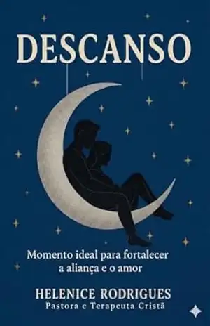 DESCANSO: Momento ideal para fortalecer a aliança, o amor e a fé no casamento. - Helenice Rodrigues