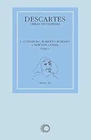 Descartes: obras escolhidas (Textos) - J. Guinsburg