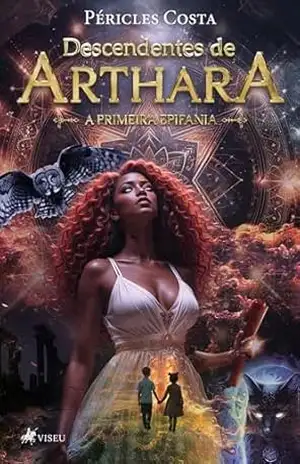 Descendentes de Arthara: A primeira epifania - Péricles Costa