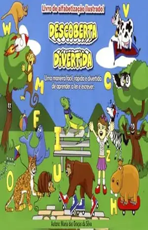 Descoberta Divertida: Uma maneira fácil, rápida e divertida de aprender a ler e escrever. – Maria Silva
