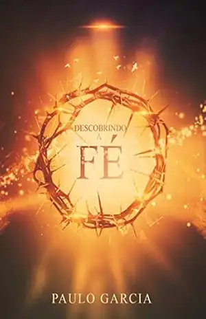 DESCOBRINDO A FÉ – PAULO GARCIA