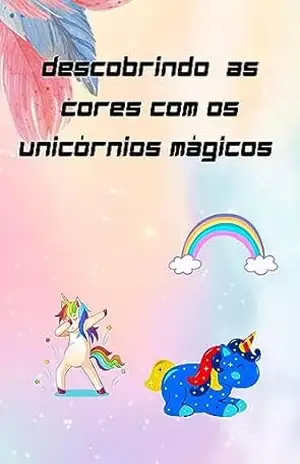 DESCOBRINDO AS CORES COM OS UNICÓRNIOS MÁGICOS – ANA CLAUDIA