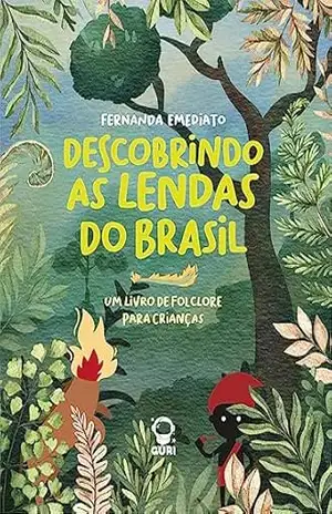 Descobrindo as lendas do Brasil | Edição acessível com descrição de imagens: Um livro de folclore para crianças (Coleção Fernanda Emediato 3) – Fernanda Emediato