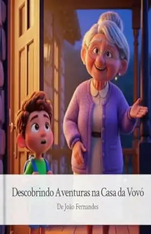 Descobrindo Aventuras na Casa da Vovó – João  Fernandes