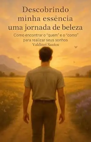 DESCOBRINDO MINHA ESSÊNCIA: UMA JORNADA DE BELEZA – Valdinei Santos