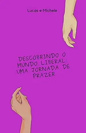 Descobrindo o Mundo Liberal: Uma Jornada de Prazer – LUCAS E MICHELE