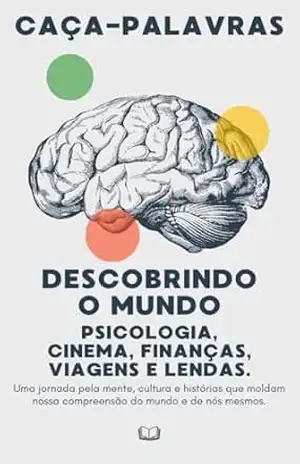 Descobrindo o Mundo: Psicologia, Cinema, Finanças, Viagens e Lendas – Welison  Luiz de Araújo