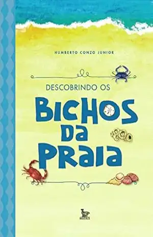 Descobrindo os bichos da praia – Humberto Conzo Junior