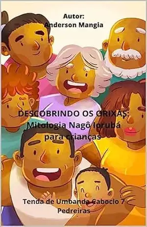 Descobrindo os Orixás: Mitologia Nagô Yorubá para Crianças - Anderson  Mangia