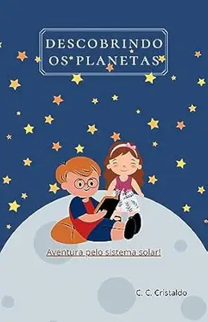 Descobrindo os Planetas: Aventura Pelo Sistema Solar – C. C. Cristaldo