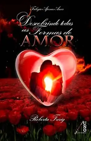 Descobrindo Todas as Formas de Amor – Roberta Farig