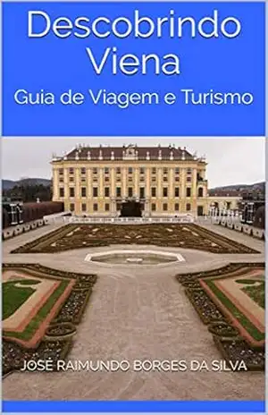 Descobrindo Viena: Guia de Viagem e Turismo – JR Borges