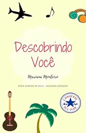 Descobrindo Você (Diários de Malu – Segunda Geração Livro 3) – Mariana Monteiro