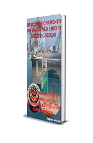 Descomissionamento Offshore não é Bicho de Sete Cabeças: Uma Amostra Sobre Desmontagem de Estruturas e Dutos Offshore - José Augusto Santos Santana